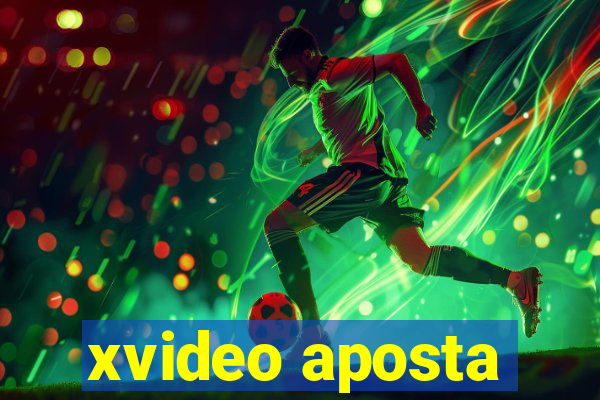 xvideo aposta